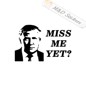 Trump Miss me yet (4.5" - 30") Vinyl Decal in Different colors & size for Cars/Bikes/Windows