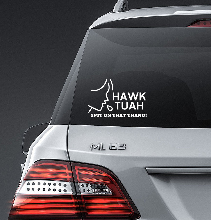 Hawk Tuah Spit on that Thang ! (4.5" - 30") Vinyl Decal Sticker Different colors & size for Cars/Trucks/SUVs/Windows