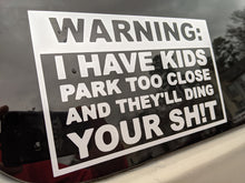 2x Park too close - I have kids Vinyl Decal Sticker Different colors & size for Cars/Bikes/Windows