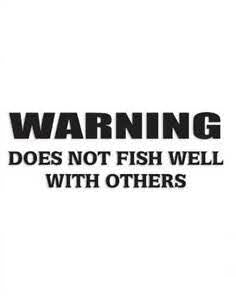 Does not fish well with Others Quote (4.5" - 30") Vinyl Decal in Different colors & size for Cars/Bikes/Windows
