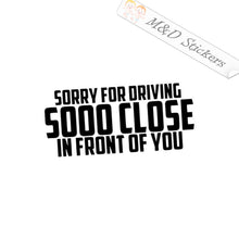 2x Sorry for Driving so close in front of you Vinyl Decal Sticker Different colors & size for Cars/Bikes/Windows