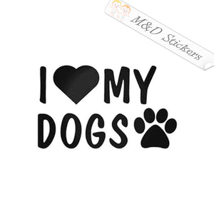 I love my dogs (4.5" - 30") Vinyl Decal in Different colors & size for Cars/Bikes/Windows