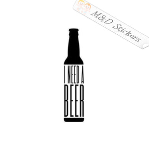 2x I need a beer Vinyl Decal Sticker Different colors & size for Cars/Bikes/Windows