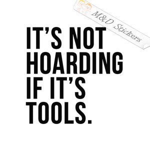 It's not Hoarding if it's Tools (4.5" - 30") Vinyl Decal in Different colors & size for Cars/Bikes/Windows