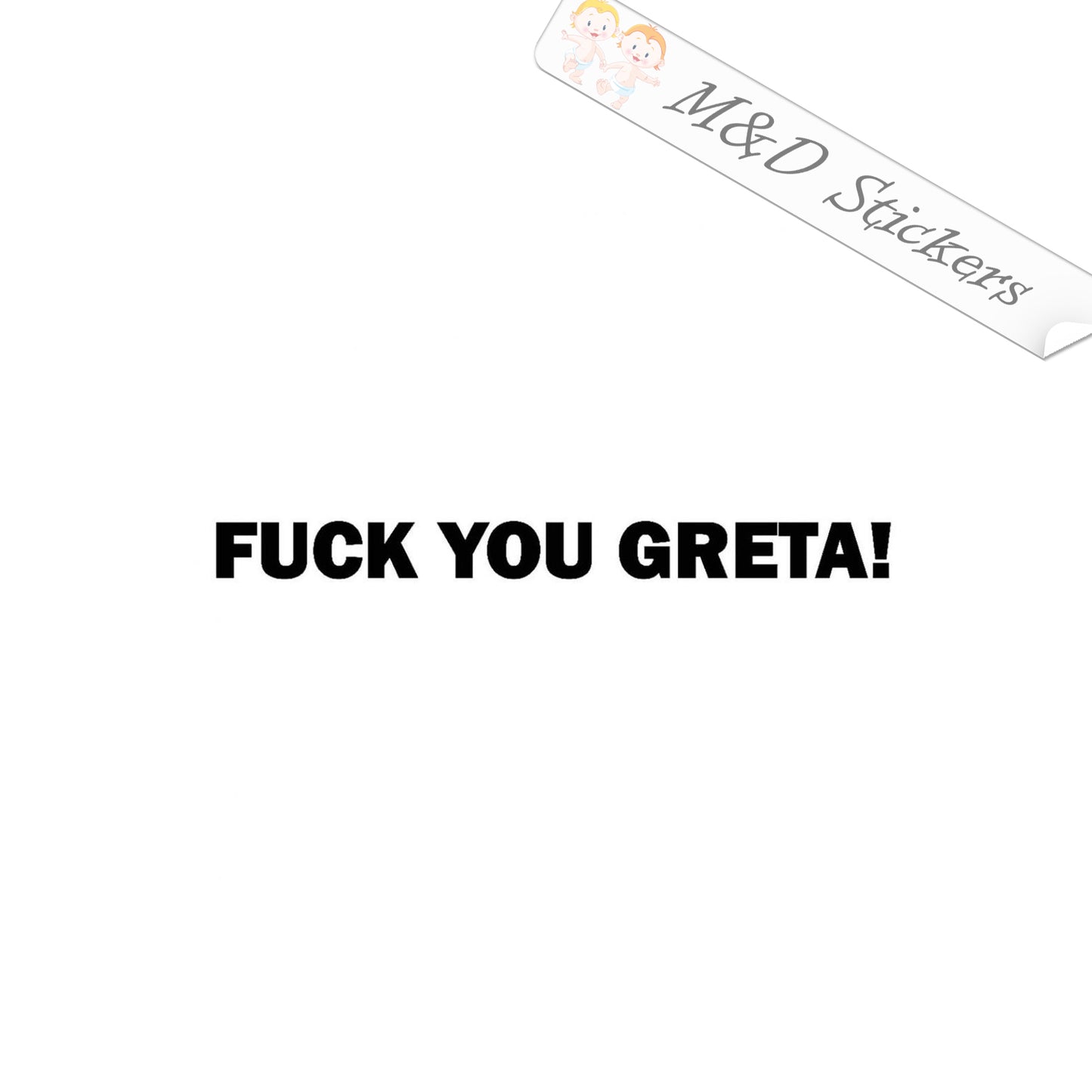2x Fcuk You Greta Vinyl Decal Sticker Different colors & size for Cars/Bikes/Windows