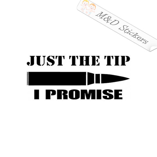 Just the Tip I promise (4.5" - 30") Vinyl Decal in Different colors & size for Cars/Bikes/Windows