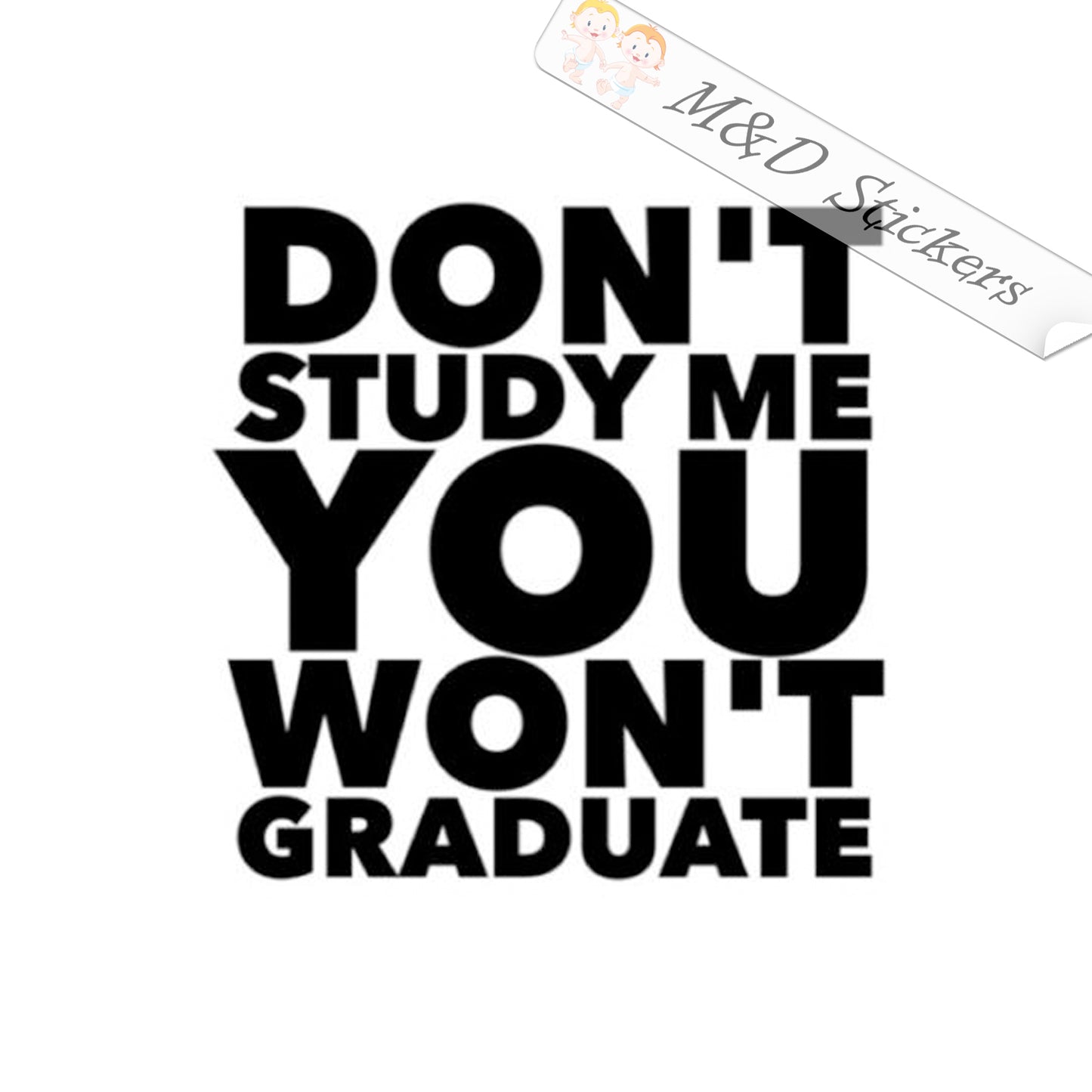 Don't study me (4.5" - 30") Vinyl Decal in Different colors & size for Cars/Bikes/Windows