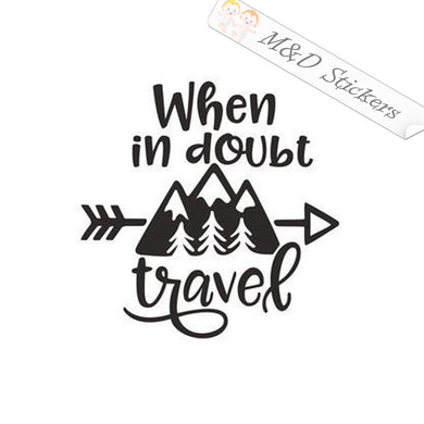2x When in doubt Travel Vinyl Decal Sticker Different colors & size for Cars/Bikes/Windows