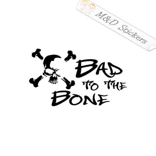 Bad to the bone (4.5" - 30") Vinyl Decal in Different colors & size for Cars/Bikes/Windows
