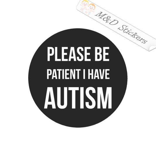 2x Be patient - Autism Vinyl Decal Sticker Different colors & size for Cars/Bikes/Windows