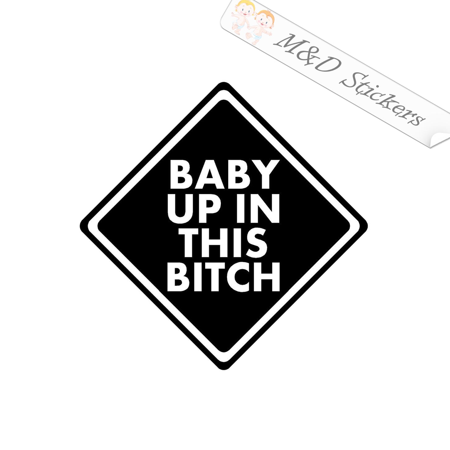 2x Baby up in this bitch Vinyl Decal Sticker Different colors & size for Cars/Bikes/Windows