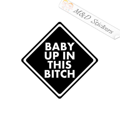 2x Baby up in this bitch Vinyl Decal Sticker Different colors & size for Cars/Bikes/Windows