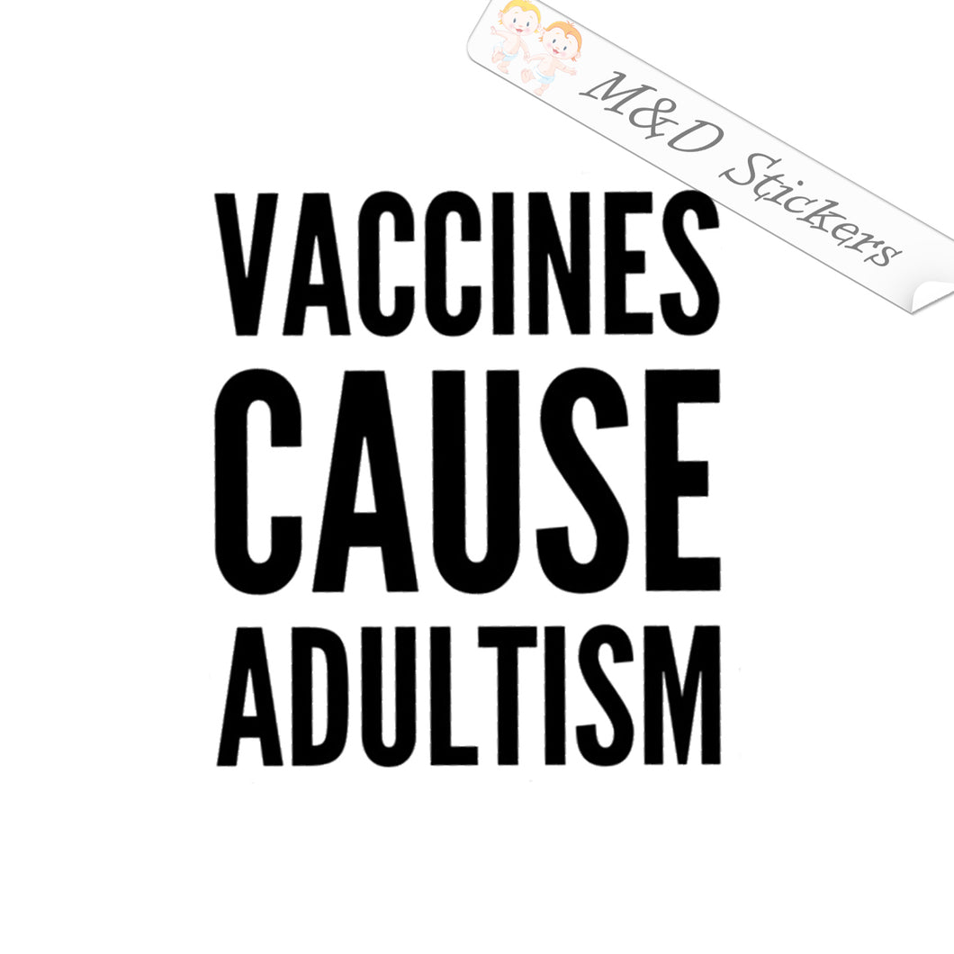 2x Vaccine cause Adultism Vinyl Decal Sticker Different colors & size for Cars/Bikes/Windows