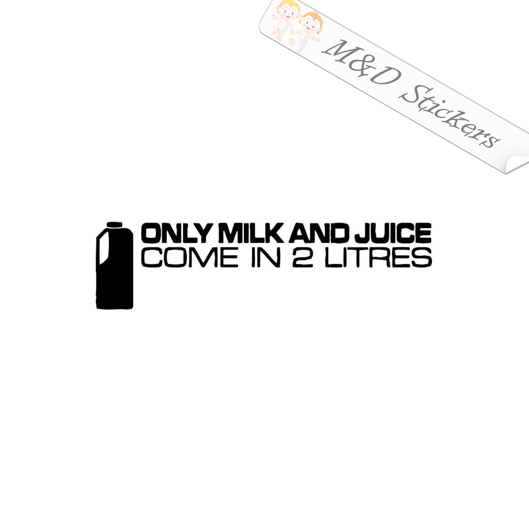 2x Only milk and juice come in 2 liters Vinyl Decal Sticker Different colors & size for Cars/Bikes/Windows