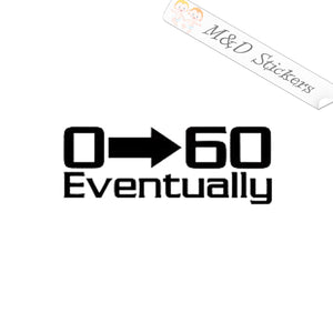 2x 0-60 Eventually Vinyl Decal Sticker Different colors & size for Cars/Bikes/Windows