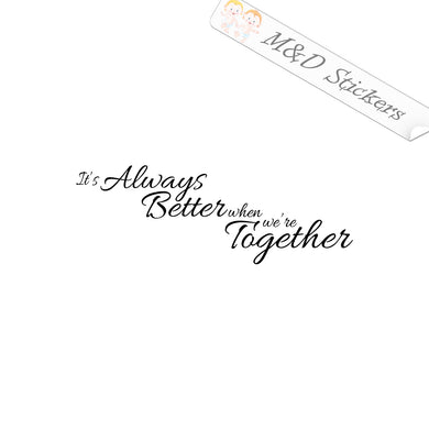 It's Always Better when We're Together Wall Decal Different colors & size for Decorating your walls